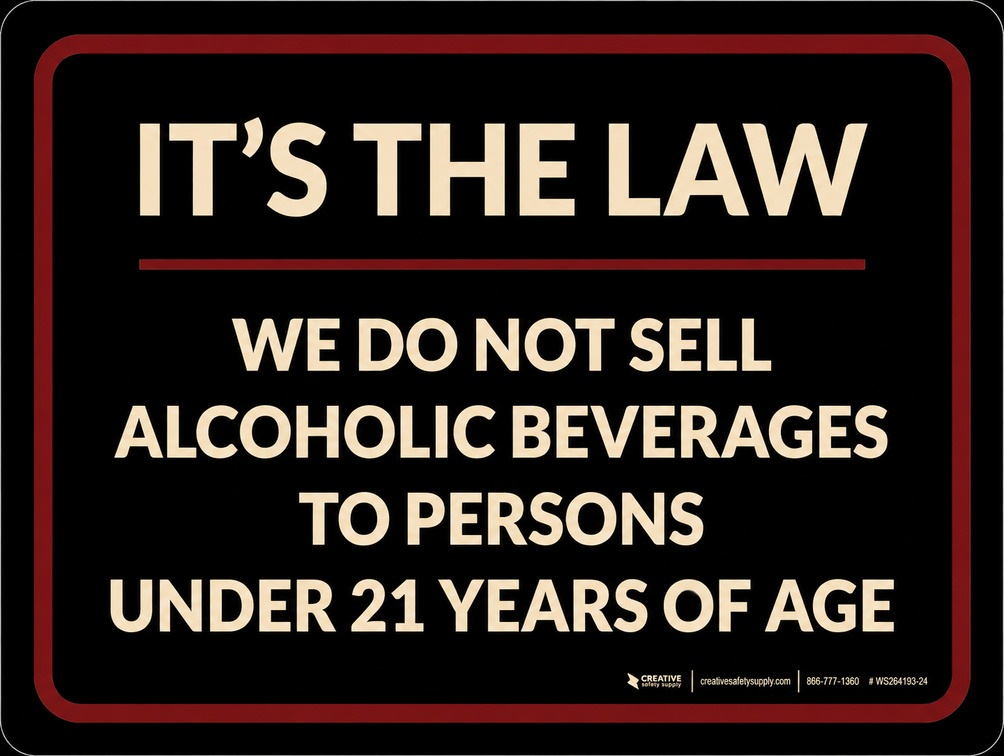 It's the law. We do not sell alcoholic beverages to persons under 21 years of age.